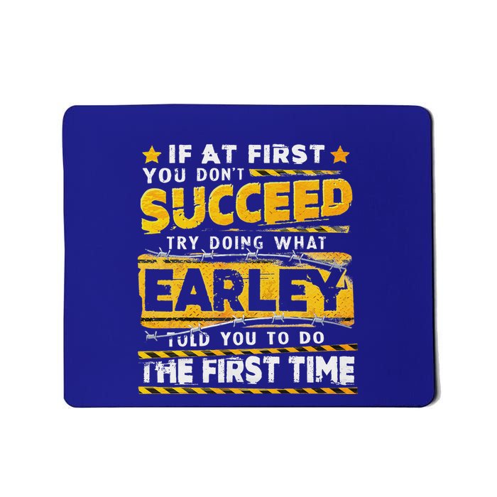 If At First You DonT Succeed Try Doing What Earley Mousepad