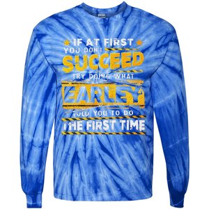 If At First You DonT Succeed Try Doing What Earley Tie-Dye Long Sleeve Shirt