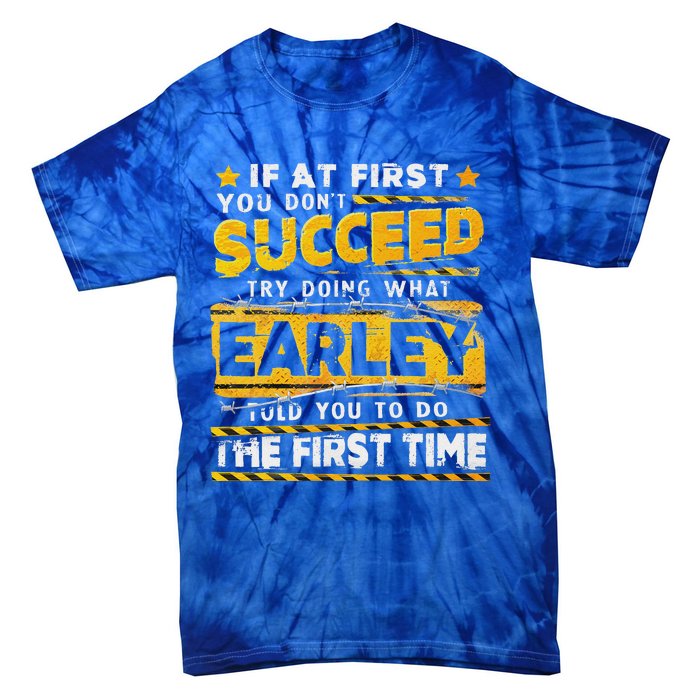 If At First You DonT Succeed Try Doing What Earley Tie-Dye T-Shirt