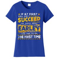 If At First You DonT Succeed Try Doing What Earley Women's T-Shirt