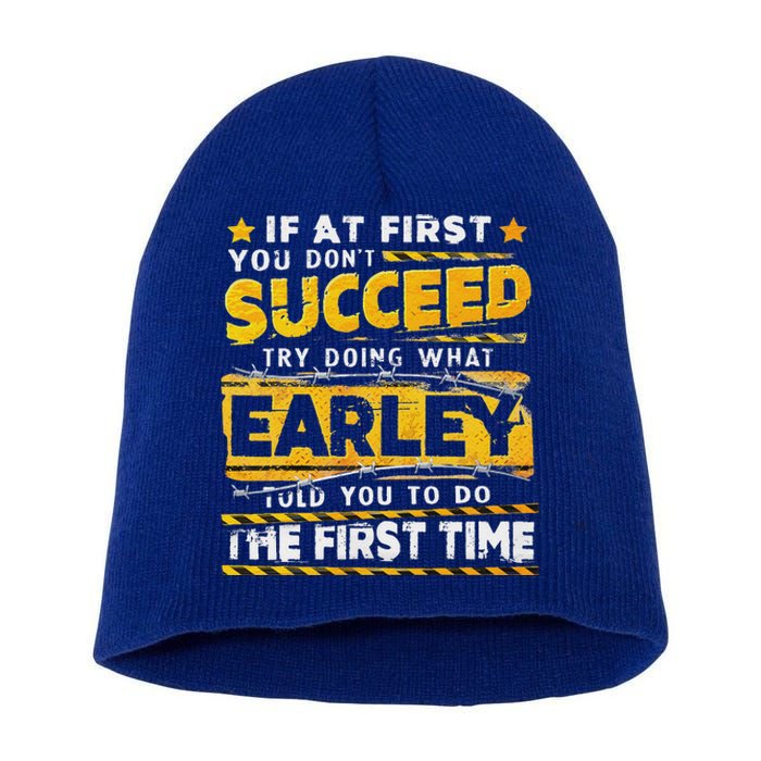 If At First You DonT Succeed Try Doing What Earley Short Acrylic Beanie