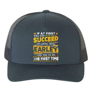 If At First You DonT Succeed Try Doing What Earley Yupoong Adult 5-Panel Trucker Hat