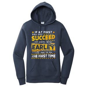 If At First You DonT Succeed Try Doing What Earley Women's Pullover Hoodie