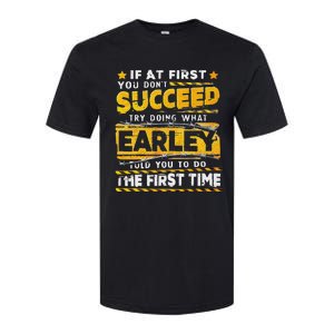 If At First You DonT Succeed Try Doing What Earley Softstyle CVC T-Shirt