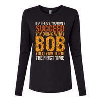 If At First You Dont Succeed Bob Funny Told You To Do Joke Womens Cotton Relaxed Long Sleeve T-Shirt