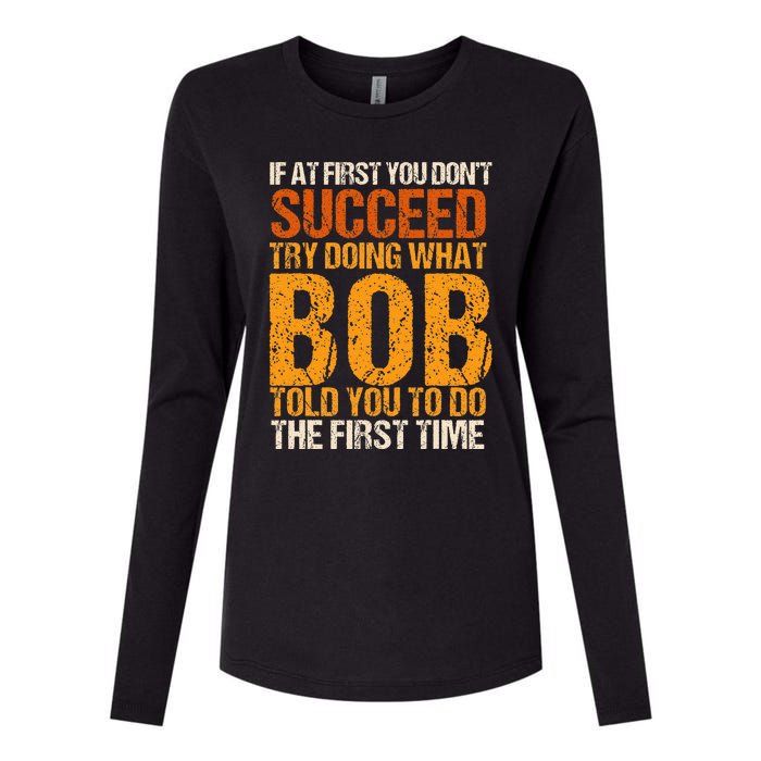 If At First You Dont Succeed Bob Funny Told You To Do Joke Womens Cotton Relaxed Long Sleeve T-Shirt