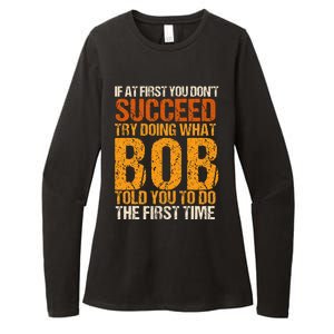 If At First You Dont Succeed Bob Funny Told You To Do Joke Womens CVC Long Sleeve Shirt