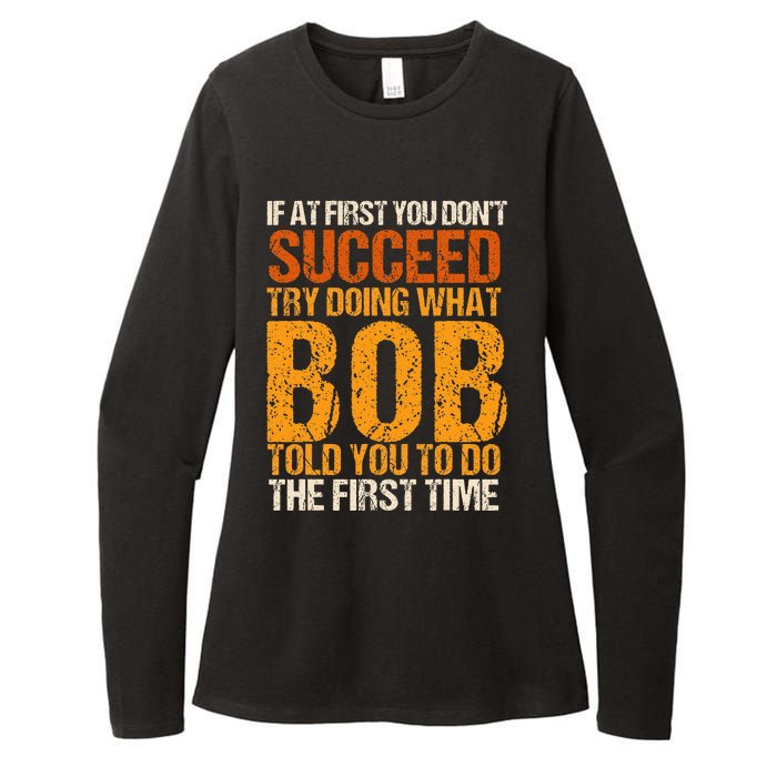 If At First You Dont Succeed Bob Funny Told You To Do Joke Womens CVC Long Sleeve Shirt