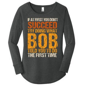 If At First You Dont Succeed Bob Funny Told You To Do Joke Women's Perfect Tri Tunic Long Sleeve Shirt