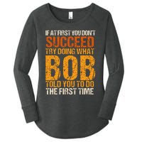 If At First You Dont Succeed Bob Funny Told You To Do Joke Women's Perfect Tri Tunic Long Sleeve Shirt