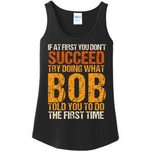 If At First You Dont Succeed Bob Funny Told You To Do Joke Ladies Essential Tank