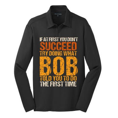 If At First You Dont Succeed Bob Funny Told You To Do Joke Silk Touch Performance Long Sleeve Polo