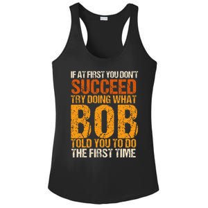 If At First You Dont Succeed Bob Funny Told You To Do Joke Ladies PosiCharge Competitor Racerback Tank