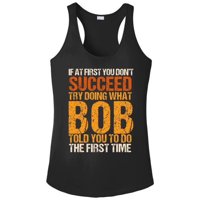 If At First You Dont Succeed Bob Funny Told You To Do Joke Ladies PosiCharge Competitor Racerback Tank