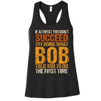 If At First You Dont Succeed Bob Funny Told You To Do Joke Women's Racerback Tank