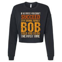 If At First You Dont Succeed Bob Funny Told You To Do Joke Cropped Pullover Crew