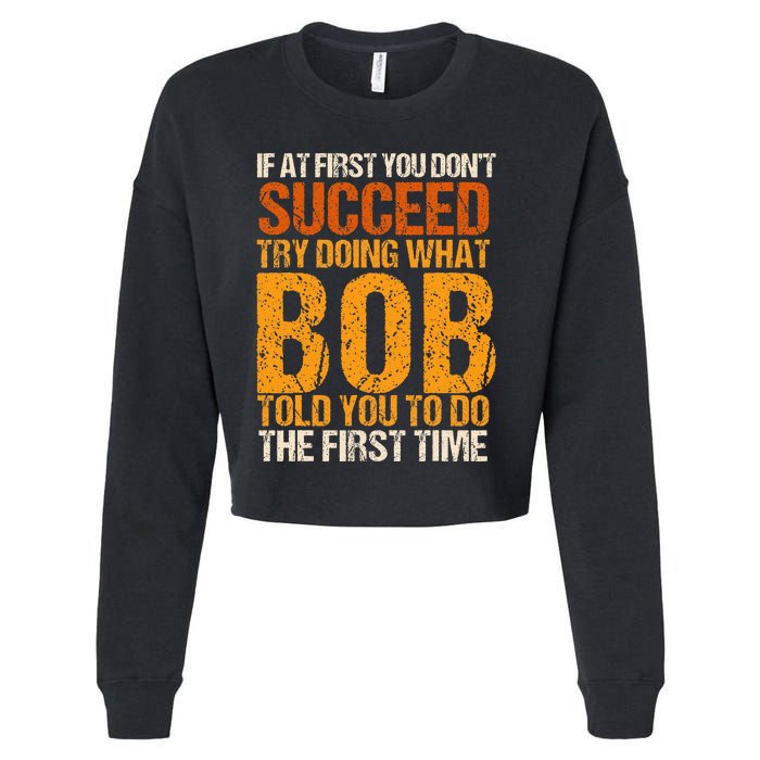 If At First You Dont Succeed Bob Funny Told You To Do Joke Cropped Pullover Crew