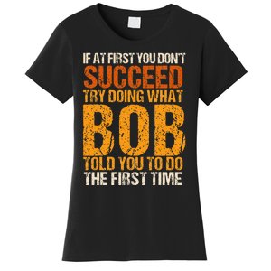 If At First You Dont Succeed Bob Funny Told You To Do Joke Women's T-Shirt