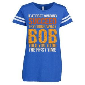 If At First You Dont Succeed Bob Funny Told You To Do Joke Enza Ladies Jersey Football T-Shirt