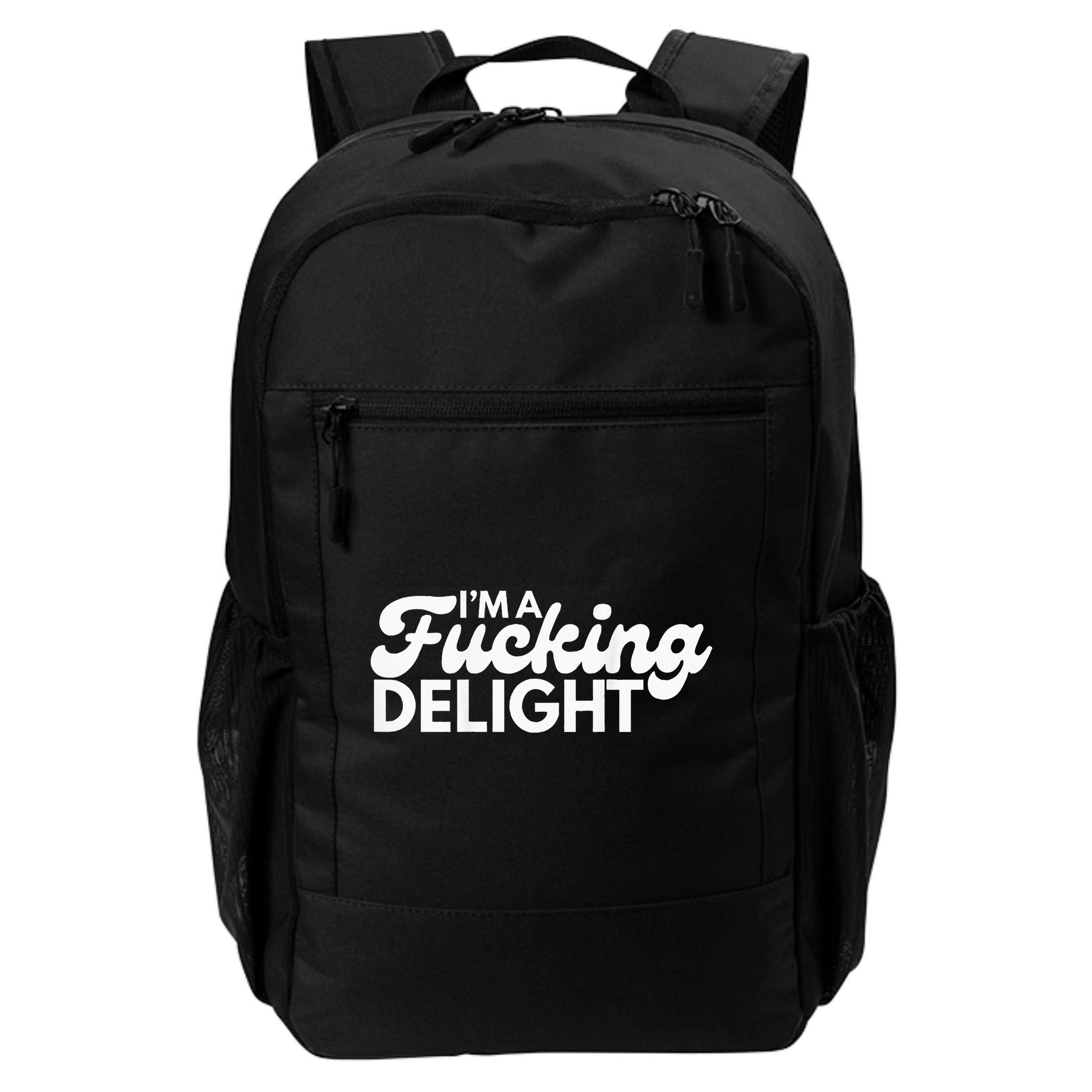 I'm A Fucking Delight Funny Sarcasm (on back) Backpack