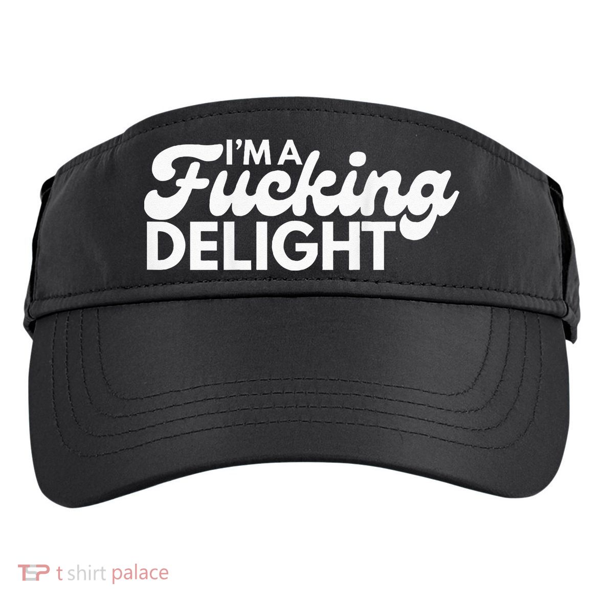 I'm A Fucking Delight Funny Sarcasm (on back) Adult Drive Performance Visor