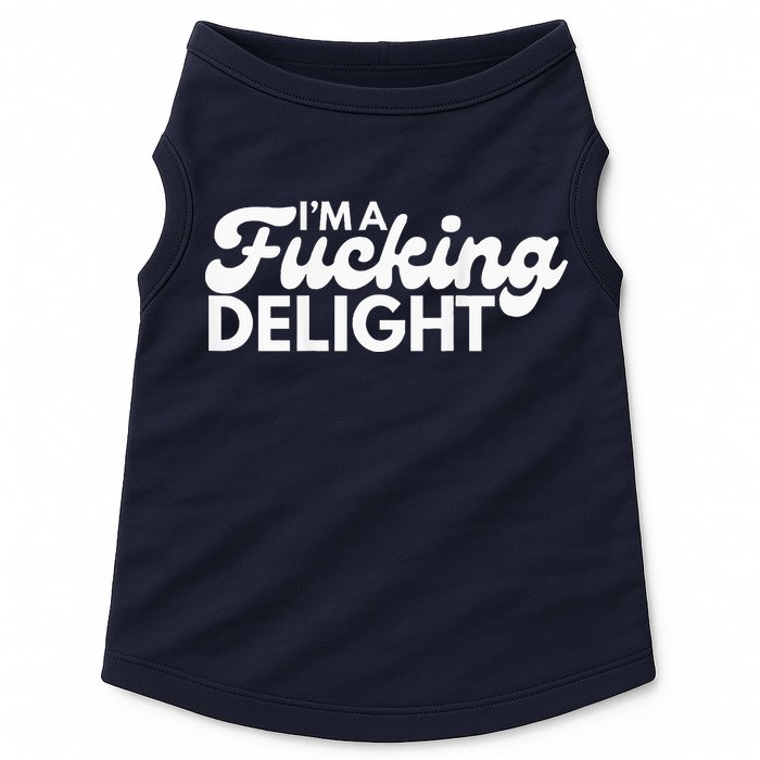 I'm A Fucking Delight Funny Sarcasm (on back) Doggie Tank