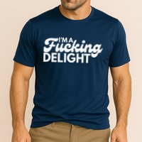 I'm A Fucking Delight Funny Sarcasm (on back) Performance Shirt