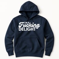 I'm A Fucking Delight Funny Sarcasm (on back) Hoodie