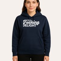 I'm A Fucking Delight Funny Sarcasm (on back) Hoodie