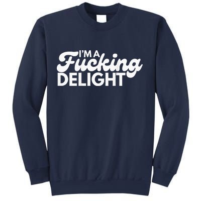 I'm A Fucking Delight Funny Sarcasm (on back) Sweatshirt