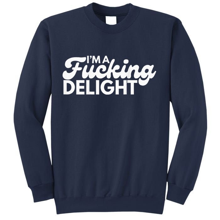 I'm A Fucking Delight Funny Sarcasm (on back) Sweatshirt