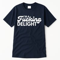 I'm A Fucking Delight Funny Sarcasm (on back) Tall T-Shirt