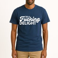 I'm A Fucking Delight Funny Sarcasm (on back) Tall T-Shirt