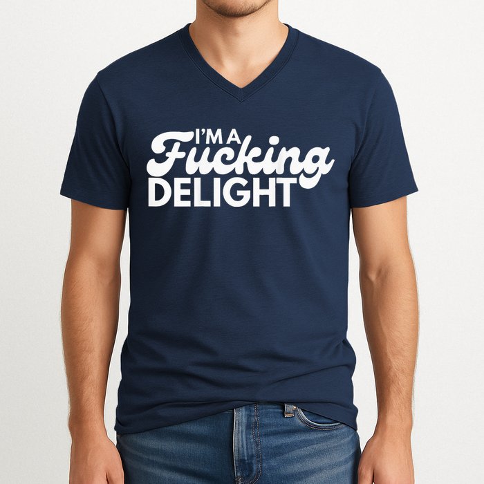 I'm A Fucking Delight Funny Sarcasm (on back) V-Neck T-Shirt