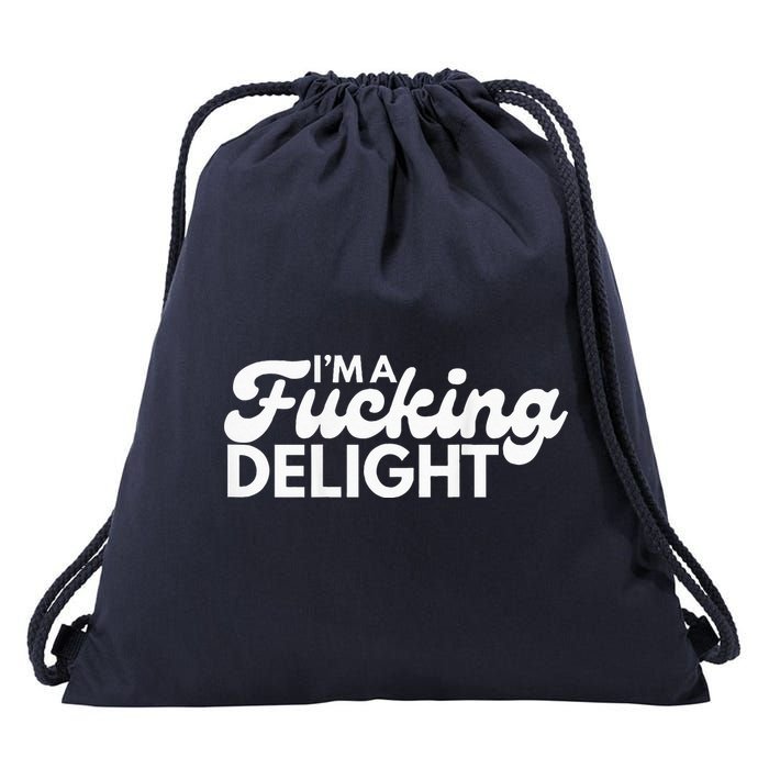 I'm A Fucking Delight Funny Sarcasm (on back) Drawstring Bag