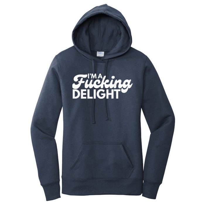 I'm A Fucking Delight Funny Sarcasm (on back) Women's Pullover Hoodie