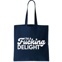 I'm A Fucking Delight Funny Sarcasm (on back) Bag