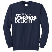I'm A Fucking Delight Funny Sarcasm (on back) Tall Sweatshirt