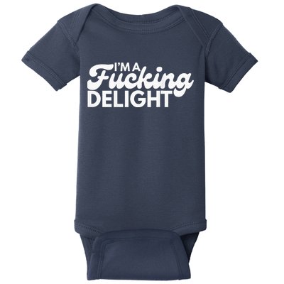 I'm A Fucking Delight Funny Sarcasm (on back) Baby Bodysuit