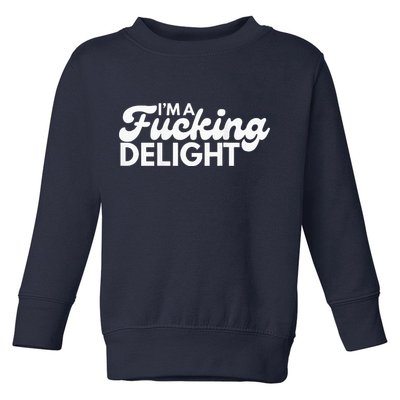 I'm A Fucking Delight Funny Sarcasm (on back) Toddler Sweatshirt