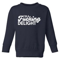 I'm A Fucking Delight Funny Sarcasm (on back) Toddler Sweatshirt