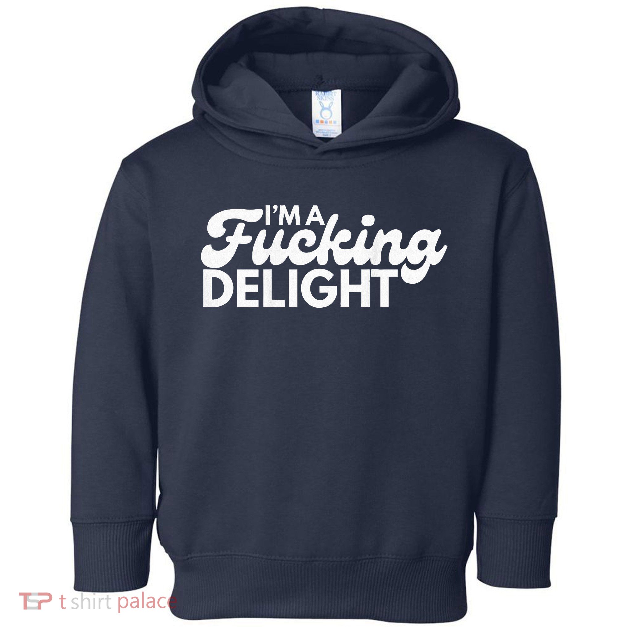 I'm A Fucking Delight Funny Sarcasm (on back) Toddler Hoodie