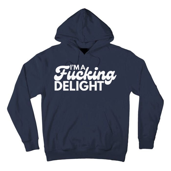 I'm A Fucking Delight Funny Sarcasm (on back) Tall Hoodie