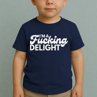 I'm A Fucking Delight Funny Sarcasm (on back) Toddler T-Shirt