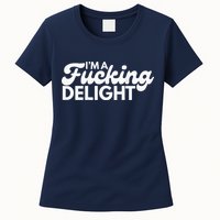 I'm A Fucking Delight Funny Sarcasm (on back) Womens T-Shirt