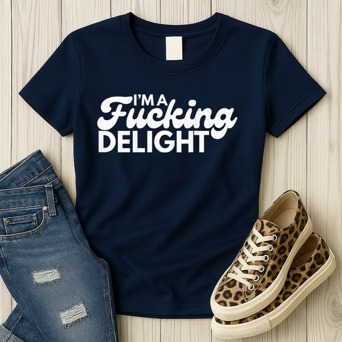I'm A Fucking Delight Funny Sarcasm (on back) Womens T-Shirt
