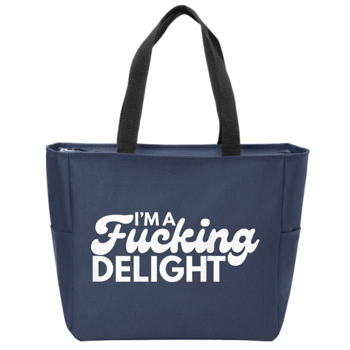 I'm A Fucking Delight Funny Sarcasm (on back) Zip Tote Bag