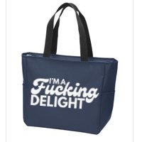 I'm A Fucking Delight Funny Sarcasm (on back) Zip Tote Bag