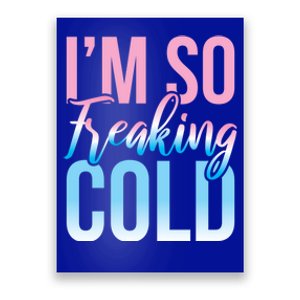 I Am Freakin Cold Freaking Freezy Winter Letter Print Cool Gift Poster