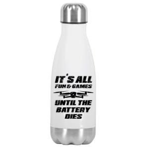 Its All Fun And Games Until The Battery Dies Drone Pilot Fun Gift Stainless Steel Insulated Water Bottle